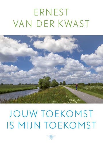 Jouw toekomst is mijn toekomst 9789023474005, Verzenden, Ernest van der Kwast