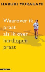 Waarover ik praat als ik over hardlopen praat 9789045013473, Verzenden, Zo goed als nieuw, Haruki Murakami