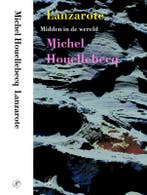 Lanzarote / Midden in de wereld 9789029562379, Verzenden, Michel Houellebecq