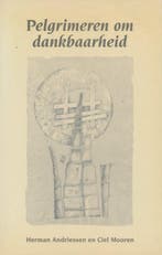 PELGRIMEREN OM DANKBAARHEID 9789024280711 Herman Andriessen, Verzenden, Herman Andriessen