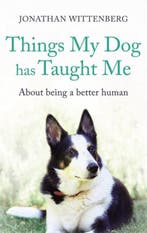 Things My Dog Has Taught Me 9781473664371, Verzenden, Jonathan Wittenberg