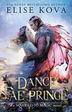 Married to Magic-A Dance with the Fae Prince 9781949694338, Verzenden, Elise Kova