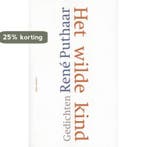 Het wilde kind 9789045705729 René Puthaar, Verzenden, Gelezen, René Puthaar