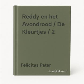 Reddy en het Avondrood / De Kleurtjes / 2 9789083010502, Verzenden, Felicitas Pater