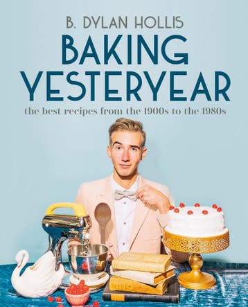 Baking Yesteryear 9780744080049 B. Dylan Hollis, Verzenden, Zo goed als nieuw, B. Dylan Hollis