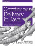 Continuous Delivery in Java 9781491986028 Daniel Bryant, Verzenden, Zo goed als nieuw, Daniel Bryant