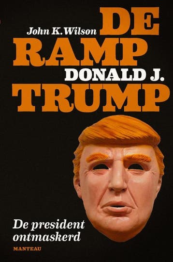 De ramp Donald J. Trump 9789022333891 John K. Wilson, Verzenden, Zo goed als nieuw, John K. Wilson
