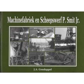 Machinefabriek en Scheepswerf P. Smit Jr. 9789073235144, Boeken, Verzenden, Gelezen, J.A. Goudappel