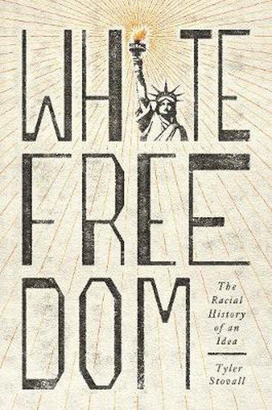 White Freedom – The Racial History of an Idea 9780691179469, Boeken, Taal | Engels, Zo goed als nieuw, Verzenden