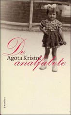 De analfabete 9789055156924 Agota Kristof, Verzenden, Zo goed als nieuw, Agota Kristof