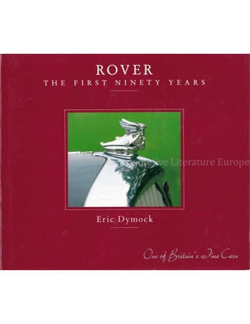 ROVER, THE FIRST NINETY YEARS, ONE OF BRITIAN'S FINE CARS, Ophalen of Verzenden