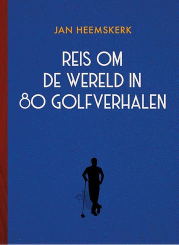 Reis om de wereld in 80 golfverhalen 9789083077833, Verzenden, Jan Heemskerk