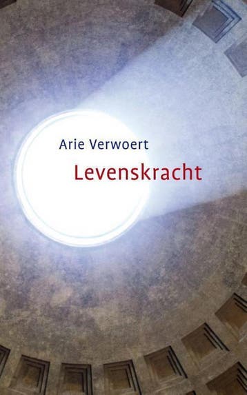 Levenskracht 9789492066350 Arie Verwoert, Verzenden, Zo goed als nieuw, Arie Verwoert