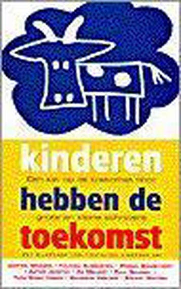 Kinderen hebben de toekomst 9789055017089, Verzenden, Zo goed als nieuw