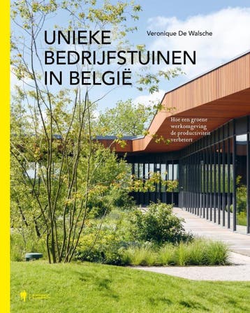Unieke bedrijfstuinen in België 9789493387249, Verzenden, Zo goed als nieuw, Veronique De Walsche
