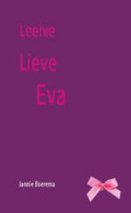Leeive lieve Eva 9789065090775 Jannie Boerema, Verzenden, Zo goed als nieuw, Jannie Boerema