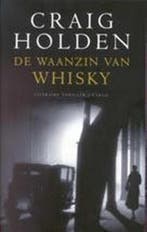 WAANZIN VAN WHISKEY 9789023402749 C. Holden, Verzenden, Gelezen, C. Holden