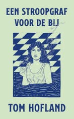 Een stroopgraf voor de bij (9789021475561, Tom Hofland), Verzenden