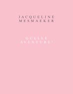 Jacqueline Mesmaeker. Quelle Aventure ! 9789463932790, Verzenden, Luk Lambrecht; Lieze Eneman; Michel Baudsen; Jean-Michel Botquin; Saskia Coster; Anne Potégnie