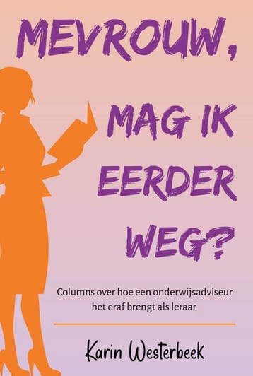 Mevrouw, mag ik eerder weg? 9789490120566 Karin Westerbeek, Verzenden, Zo goed als nieuw, Karin Westerbeek