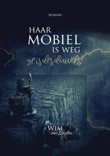 Haar mobiel is weg, ze is des duivels 9789463896047, Verzenden, Wim van Lienden