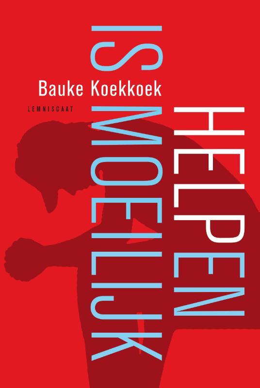 Helpen is moeilijk 9789047715122 Bauke Koekkoek, Boeken, Politiek en Maatschappij, Zo goed als nieuw, Verzenden
