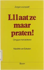 Lllaat ze maar praten! / Zorgen voor jezelf 9789060096529, Boeken, Verzenden, Gelezen, M.C.P. van Eekelen