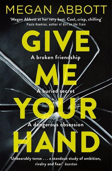 Give Me Your Hand 9781509855698 Megan Abbott, Verzenden, Megan Abbott