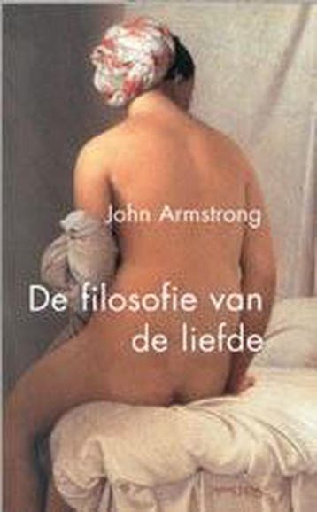 De filosofie van de liefde 9789044601671 J. Armstrong, Livres, Verzenden, J. Armstrong