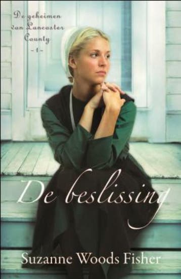De beslissing / De geheimen van Lancaster County / 1, Verzenden, Suzanne Woods Fisher