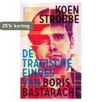 De tragische eindes van Boris Bastarache 9789022335024, Verzenden, Gelezen, Koen Strobbe