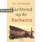 Wachtend op de Barbaren 9789020947878 Luc Devoldere, Verzenden, Gelezen, Luc Devoldere