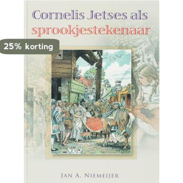 Cornelis Jetses als sprookjestekenaar 9789059772250, Verzenden, Zo goed als nieuw, J A Niemeijer
