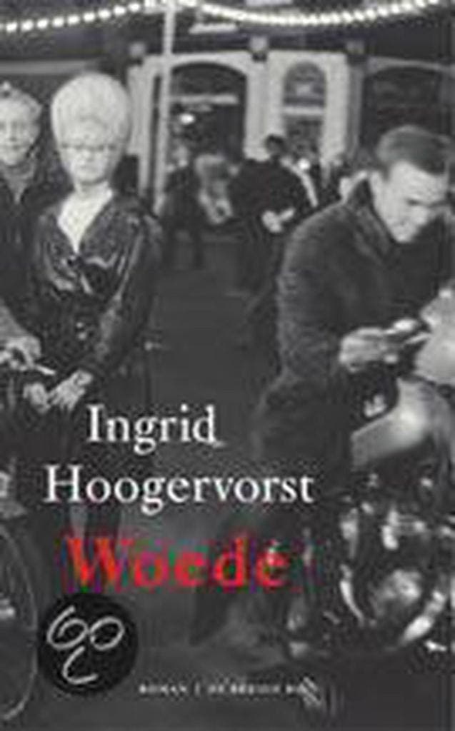 Woede 9789023410690 Ingrid Hoogervorst, Boeken, Romans, Gelezen, Verzenden