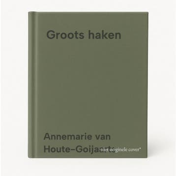 Groots haken 9789492636973 Annemarie van Houte-Goijaarts, Verzenden, Zo goed als nieuw, Annemarie van Houte-Goijaarts