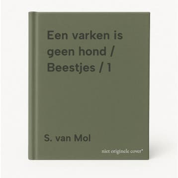 Een varken is geen hond / Beestjes / 1 9789068221831, Verzenden, S. van Mol