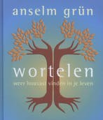 Wortelen 9789025902865 Anselm Grun, Verzenden, Zo goed als nieuw, Anselm Grun