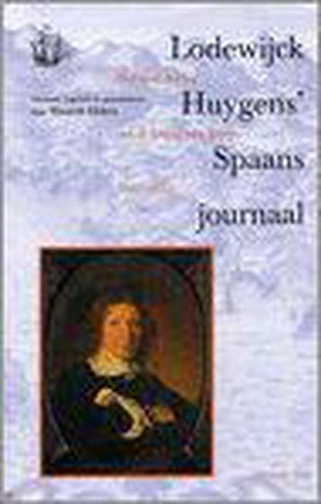 Lodewijck Huygens Spaans Journaal 9789057303197, Boeken, Verzenden, Zo goed als nieuw