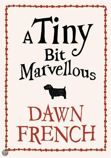 A Tiny Bit Marvellous 9780718156046 Dawn French, Verzenden, Gelezen, Dawn French