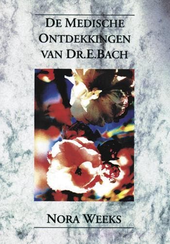 De medische ontdekkingen van Dr. Edward Bach 9789065560315, Verzenden, Gelezen, N. Weeks