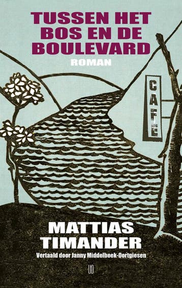 Tussen het bos en de boulevard 9789493367883, Verzenden, Zo goed als nieuw, Mattias Timander