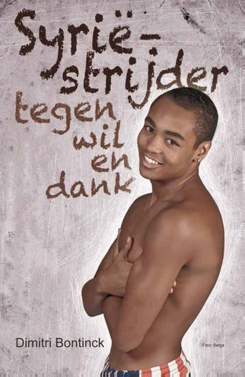 Syriëstrijder tegen wil en dank 9789079048366, Verzenden, Zo goed als nieuw, Dimitri Bontinck