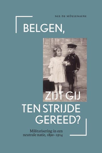 Belgen, Zijt Gij Ten Strijde Gereed? | Nel De Mûelenaere, Verzenden, Nieuw, Nel De Mûelenaere