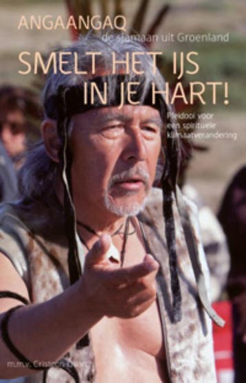 Smelt het ijs in je hart! 9789069639369 Angaangaq, Verzenden, Zo goed als nieuw, Angaangaq