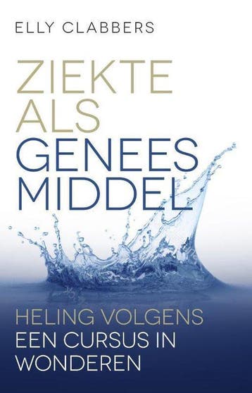 Ziekte als geneesmiddel - Elly Clabbers - 9789020214178 - Pa, Verzenden, Nieuw