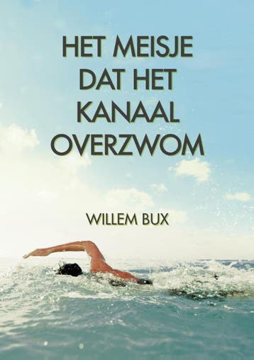 Het meisje dat Het Kanaal overzwom 9789078709275 Willem Bux, Verzenden, Willem Bux