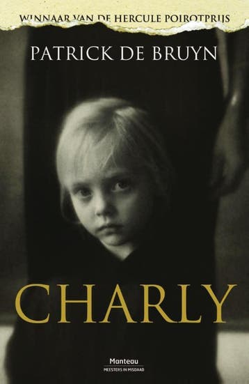 Charly / Meesters in misdaad 9789022329023 Patrick de Bruyn, Verzenden, Gelezen, Patrick de Bruyn