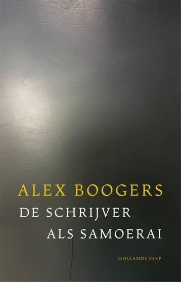 De schrijver als samoerai 9789048871230 Alex Boogers, Verzenden, Zo goed als nieuw, Alex Boogers
