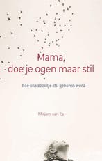 Mama, doe je ogen maar stil 9789492261861 Mirjam van Es, Boeken, Verzenden, Gelezen, Mirjam van Es