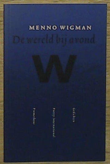 De wereld bij avond 9789044608267 Menno Wigman, Boeken, Verzenden, Zo goed als nieuw, Menno Wigman